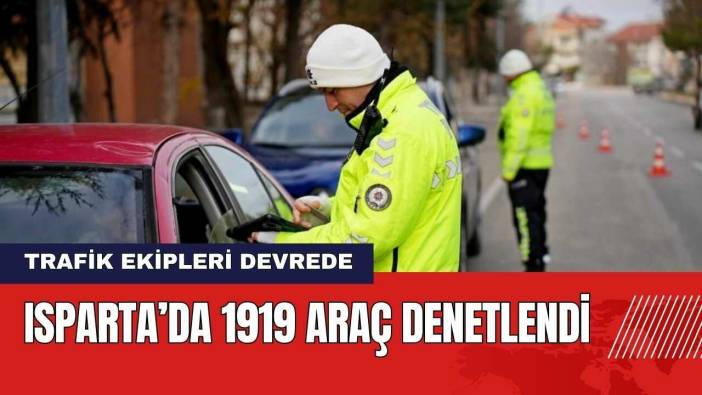 Isparta’da 1919 Araç Denetlendi