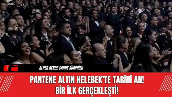 Pantene Altın Kelebek’te Tarihi An! Bir İlk Gerçekleşti!