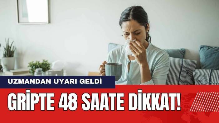 Gripte 48 Saate Dikkat! Uzmandan Uyarı Geldi