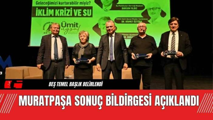 Muratpaşa Sonuç Bildirgesi Açıklandı