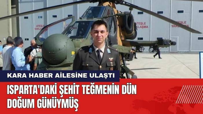 Isparta'daki Şehit Teğmenin Dün Doğum Günüymüş