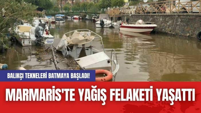 Marmaris'te Yağış Felaketi Yaşattı: Balıkçı Tekneleri Batmaya Başladı!