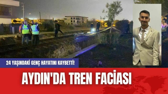 Aydın'da Tren Faciası: 24 Yaşındaki Genç Hayatını Kaybetti!