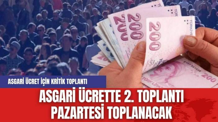 Asgari ücrette 2. Toplantı Pazartesi toplanacak