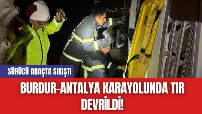 Burdur-Antalya Karayolunda TIR Devrildi!