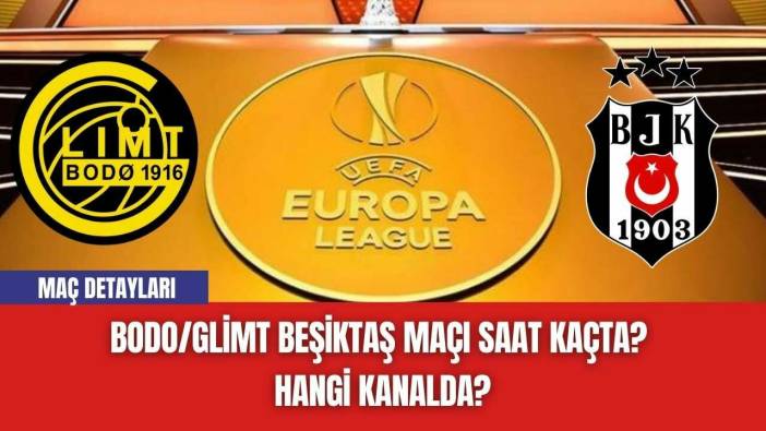 Bodo/Glimt Beşiktaş Maçı Saat Kaçta? Hangi Kanalda?