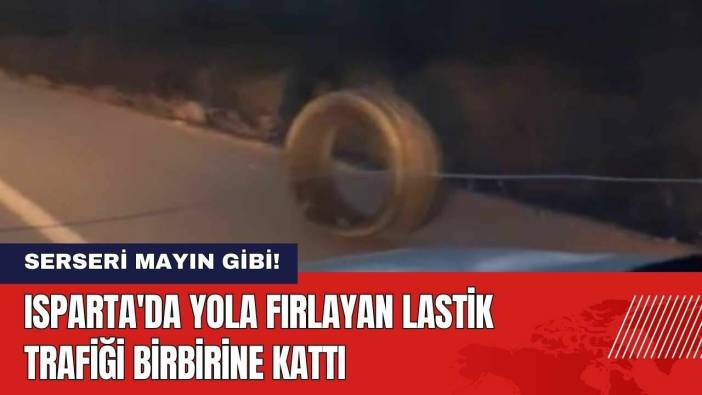 Isparta'da Yola Fırlayan Lastik Trafiği Birbirine Kattı