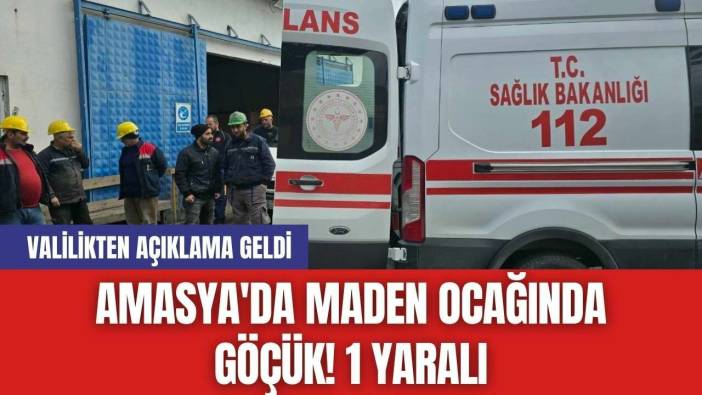 Amasya'da Maden Ocağında Göçük! 1 Yaralı