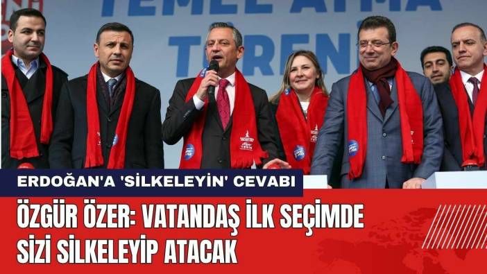 Özgür Özer'den Erdoğan'a: Vatandaş İlk Seçimde Sizi Silkeleyip Atacak