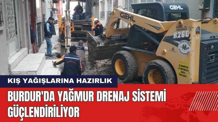 Burdur'da Yağmur Drenaj Sistemi Güçlendiriliyor