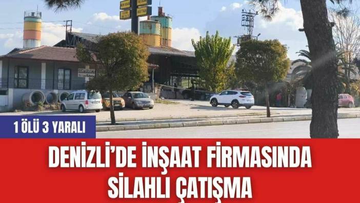 Denizli’de İnşaat Firmasında Silahlı Çatışma: 1 Ölü 3 Yaralı