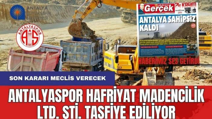 Antalyaspor Hafriyat Madencilik LTD ŞTİ Tasfiye Ediliyor
