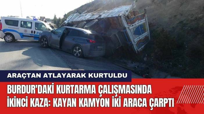 Burdur'da Kurtarma Çalışmasında İkinci Kaza! Kayan Kamyon İki Araca Çarptı