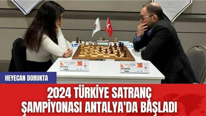 2024 Türkiye Satranç Şampiyonası Antalya'da Başladı