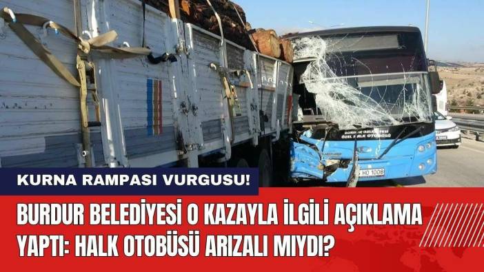 Burdur Belediyesi O Kazayla İlgili Açıklama Yaptı! Halk Otobüsü Arızalı Mıydı?