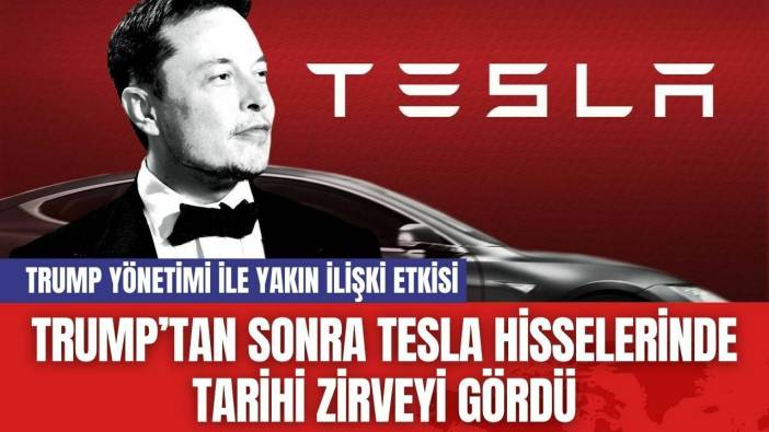 Trump’tan Sonra Tesla Hisselerinde Tarihi Zirveyi Gördü