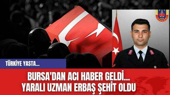 Bursa'dan acı haber geldi... Yaralı Uzman Erbaş Şehit Oldu