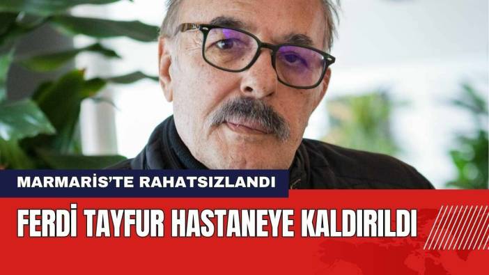 Ferdi Tayfur Hastaneye Kaldırıldı