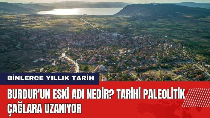 Burdur'un Eski Adı Nedir?