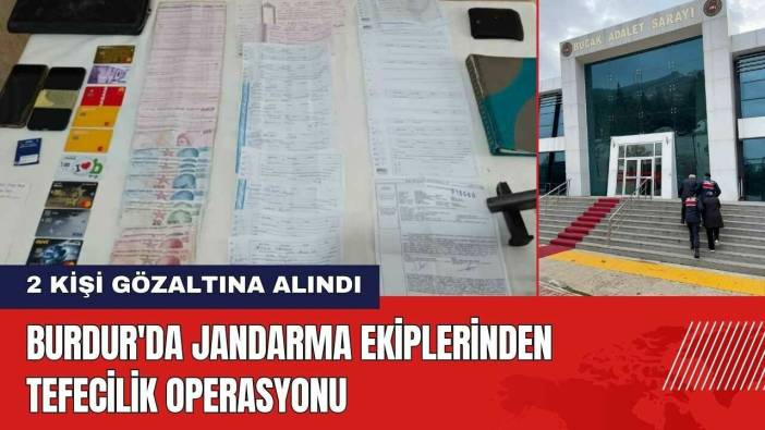 Burdur'da Jandarma Ekiplerinden Tefecilik Operasyonu