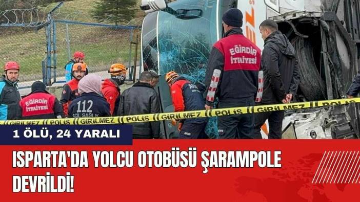 Isparta'da Yolcu Otobüsü Şarampole Devrildi: 1 Ölü 24 Yaralı