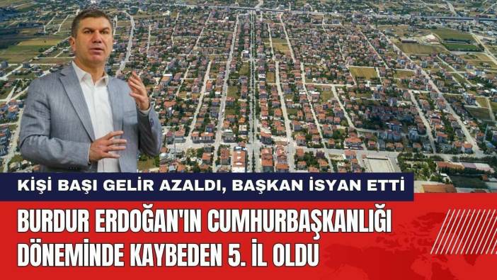 Burdur Erdoğan'ın Cumhurbaşkanlığı Döneminde Kaybeden 5. Şehir Oldu