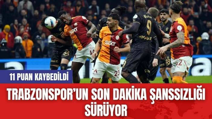 Trabzonspor’un Son Dakika Şanssızlığı Sürüyor: 11 Puan Kaybedildi