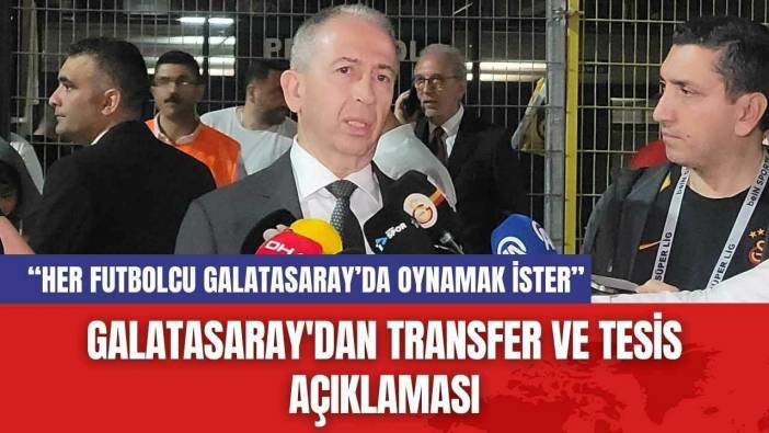 Galatasaray'dan Transfer ve Tesis Açıklaması