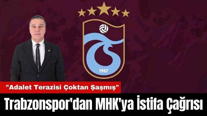 Trabzonspor'dan MHK'ya İstifa Çağrısı! 