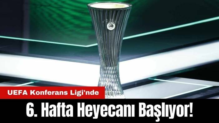 UEFA Konferans Ligi'nde 6. Hafta Heyecanı Başlıyor!
