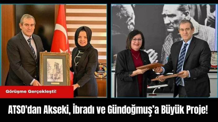 ATSO'dan Akseki, İbradı ve Gündoğmuş’a Büyük Proje!