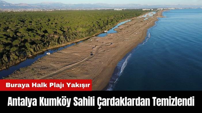 Antalya Kumköy Sahili Çardaklardan Temizlendi