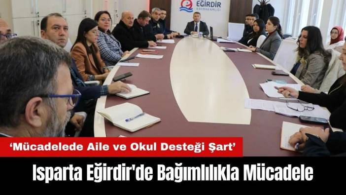 Isparta Eğirdir'de Bağımlılıkla Mücadele Toplantısı