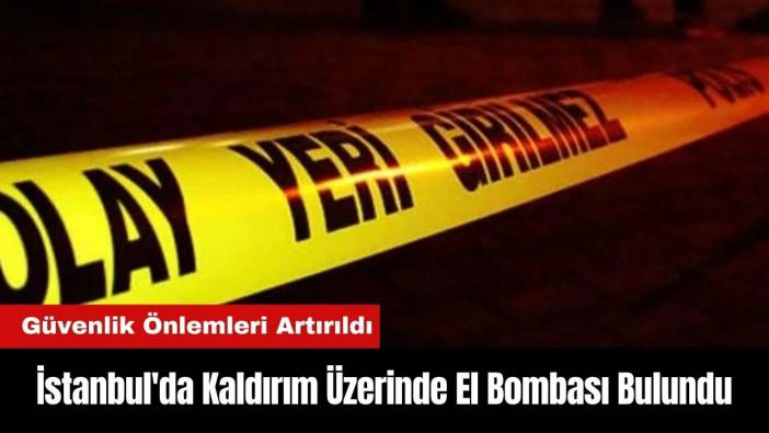 İstanbul'da Kaldırım Üzerinde El Bombası Bulundu