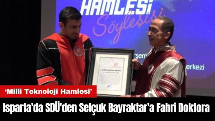 Isparta'da SDÜ'den Selçuk Bayraktar'a Fahri Doktora