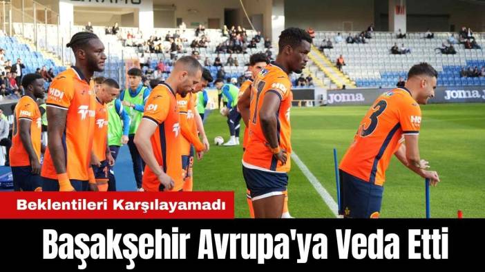 Temsilcimiz Başakşehir Avrupa'ya Veda Etti