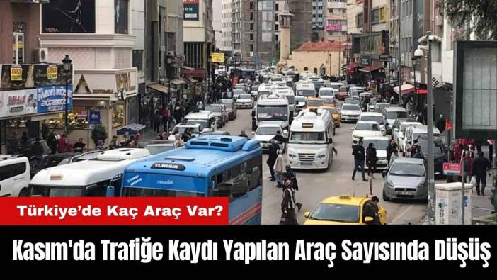 Kasım'da Trafiğe Kaydı Yapılan Araç Sayısında Düşüş