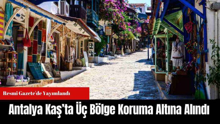 Antalya Kaş’ta Üç Bölge Koruma Altına Alındı
