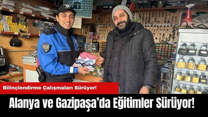 Alanya ve Gazipaşa’da Eğitimler Sürüyor!