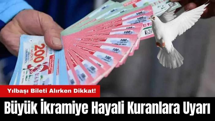 Büyük İkramiye Hayali Kuranlara Uyarı: Yılbaşı Bileti Alırken Dikkat!