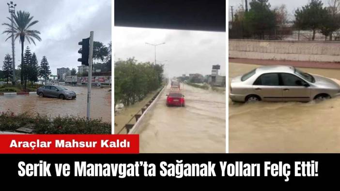 Antalya'da Sağanak Yolları Felç Etti! Araçlar Mahsur Kaldı