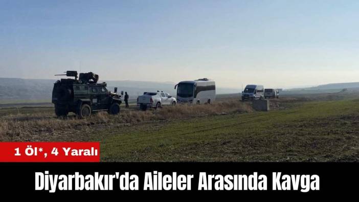 Diyarbakır'da Aileler Arasında Kavga: 1 Öl*, 4 Yaralı