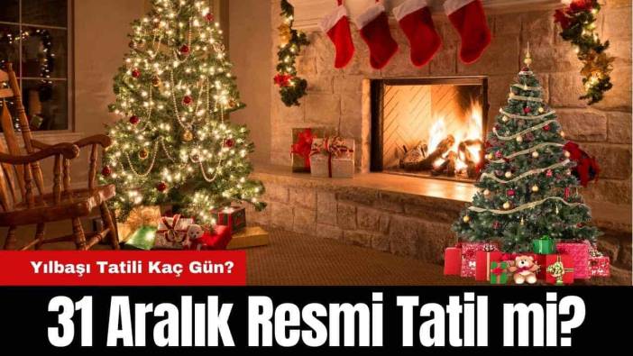 31 Aralık Resmi Tatil mi? Yılbaşı Tatili Kaç Gün?