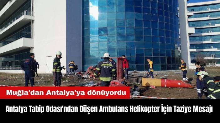 Antalya Tabip Odası'ndan Düşen Ambulans Helikopter İçin Taziye Mesajı