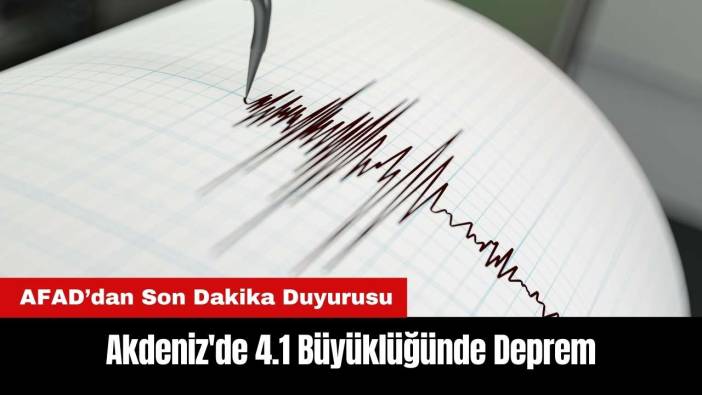 Akdeniz'de 4.1 Büyüklüğünde Deprem