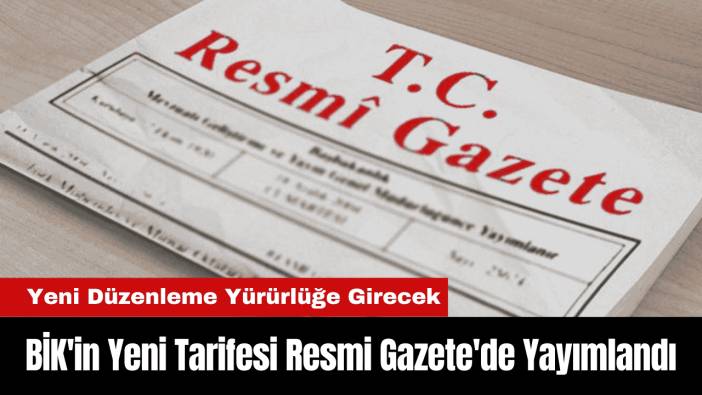 BİK'in Yeni Tarifesi Resmi Gazete'de Yayımlandı