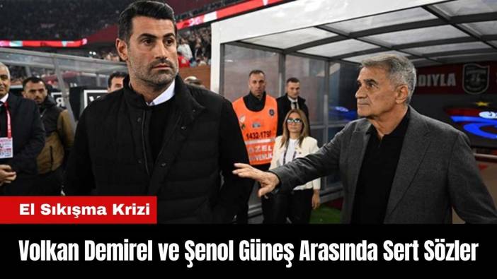 Volkan Demirel ve Şenol Güneş Arasında Sert Sözler