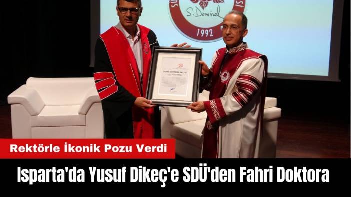 Isparta'da Yusuf Dikeç'e SDÜ'den Fahri Doktora