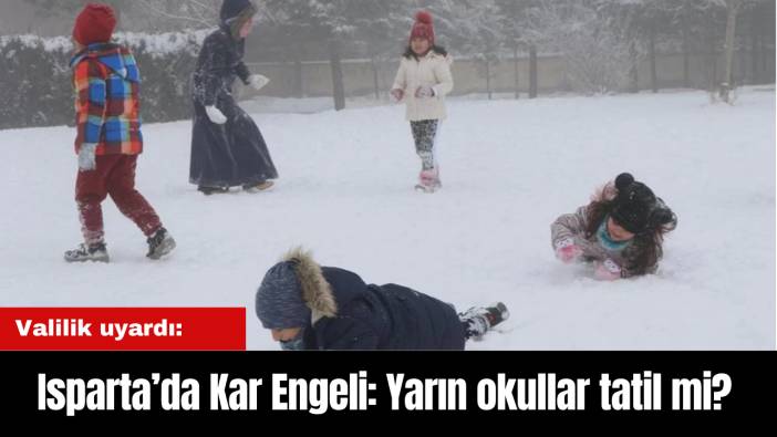 Isparta'da Kar ve dolu uyarısı: Yarın Okullar Tatil Mi?