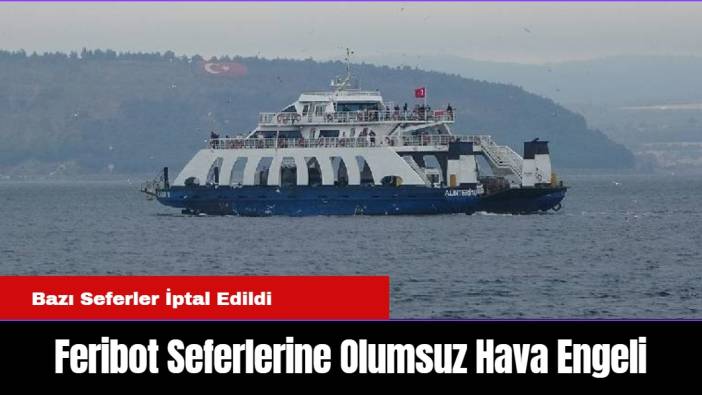 Feribot Seferlerine Olumsuz Hava Engeli